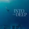 Into The Deep